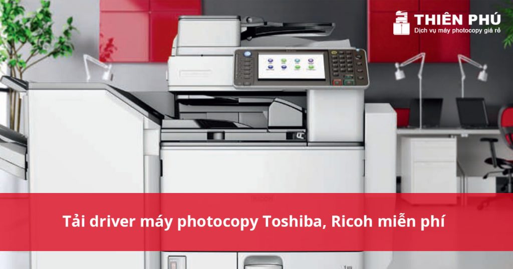 Tải driver máy photocopy Toshiba, Ricoh miễn phí